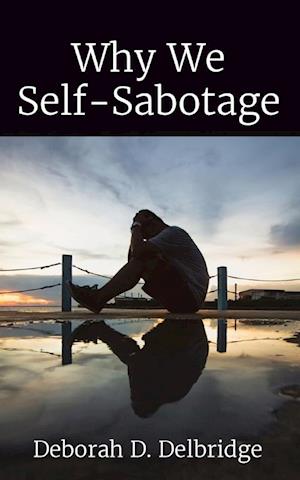 Why We Self-Sabotage