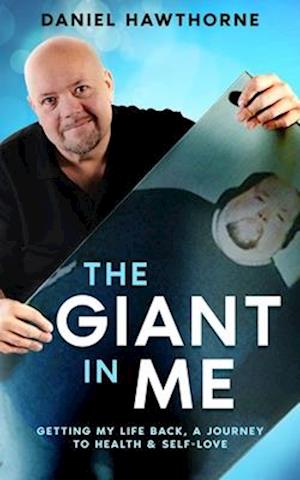 The Giant in Me: Getting My Life Back: A Memoir