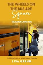 The Wheels on the Bus are Square: Education Under Fire 