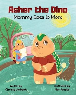 Asher the Dino - Mommy Goes to Work