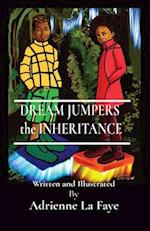 DREAM JUMPERS the INHERITANCE: Written and Illustrated By 