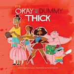 It's Okay to Be Dummy Thick 