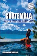 Guatemala: Central America's Hidden Gem 