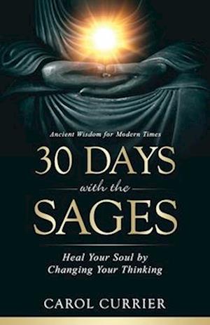 30 Days with the Sages: Heal Your Soul by Changing Your Thinking