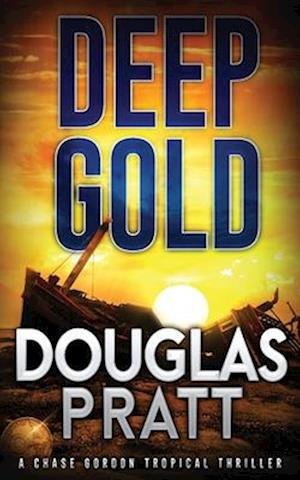 Deep Gold: A Chase Gordon Tropical Thriller