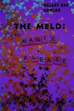 The Meld: Magic, Please 