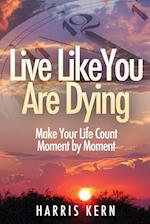 Live Like You Are Dying 