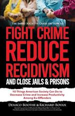 The Smart Society's Guide on How to Fight Crime, Reduce Recidivism, and Close Jails & Prisons