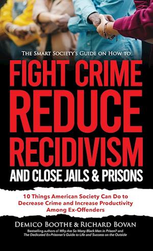 The Smart Society's Guide on How to Fight Crime, Reduce Recidivism, and Close Jails & Prisons