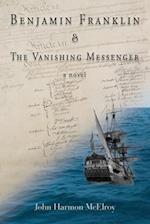 Benjamin Franklin & The Vanishing Messenger