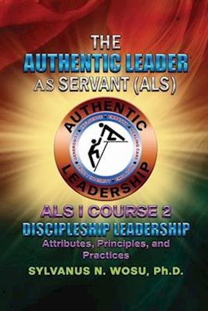 The Authentic Leader As Servant I Course 2