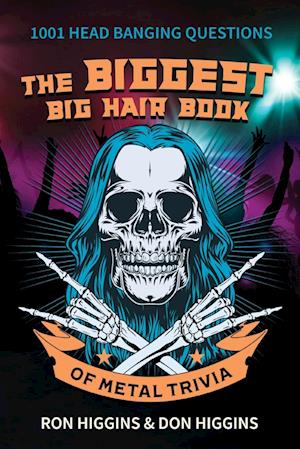 The Biggest Big Hair Book of Metal Trivia