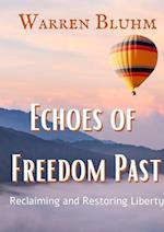 Echoes of Freedom Past: Reclaiming and Restoring Liberty 