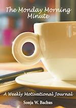 The Monday Morning Minute, A One Year Weekly Motivational Journal