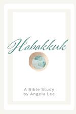 Habakkuk: Sorrowful, Yet Always Rejoicing 