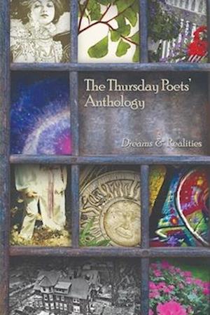 The Thursday Poets' Anthology: Dreams and Realities