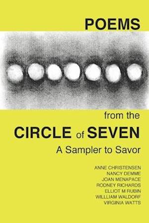 Poems from the Circle of Seven: A sampler to savor