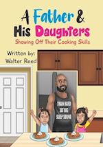 A Father & His Daughters: Showing Off Their Cooking Skills 