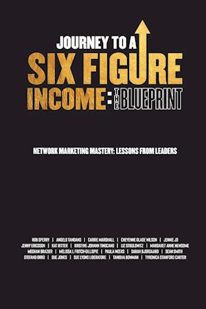 Journey To A Six Figure Income : The Blueprint