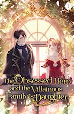 The Obsessed Hero and the Villainous Family's Daughter