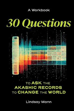 30 Questions to Ask the Akashic Records to Change the World