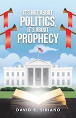 It's not about Politics, It's about Prophecy 