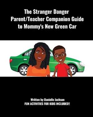 The Stranger Danger Parent/Teacher Companion Guide to Mommy's New Green Car