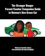 The Stranger Danger Parent/Teacher Companion Guide to Mommy's New Green Car 