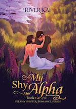 My Shy Alpha: Book 1 of the Steamy Shifter Romance Series 