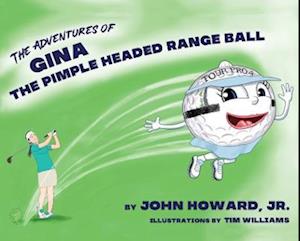 The Adventures of Gina The Pimple Headed Range Ball