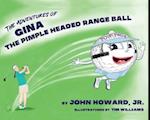 The Adventures of Gina The Pimple Headed Range Ball 