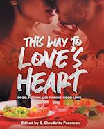 This Way To Love's Heart: Food, Fiction and Finding Good Love 