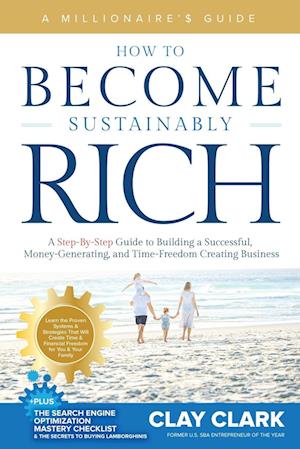 A Millionaire's Guide | How to Become Sustainably Rich: A Step-By-Step Guide to Building a Successful, Money-Generating, and Time-Freedom Creating Bus