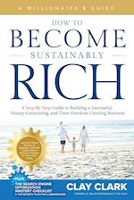 A Millionaire's Guide | How to Become Sustainably Rich: A Step-By-Step Guide to Building a Successful, Money-Generating, and Time-Freedom Creating Bus