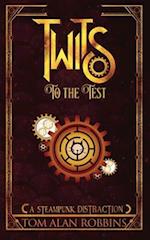 Twits to the Test: A Steampunk Distraction 