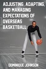 Adjusting, Adapting, and Managing Expectations of Overseas Basketball 