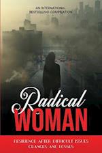 Radical Woman: Resilience After Difficult Issues, Changes And Losses 