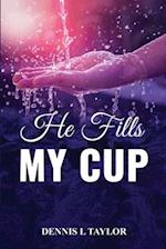 HE FILLS MY CUP: A 90-Day Devotional To Refresh And Restore Your Soul; Drink From The Fountain 