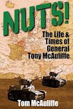 Nuts!: The Life & Times of General Tony McAuliffe 