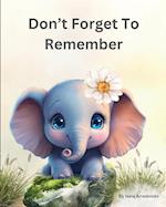 Don't Forget To  Remember