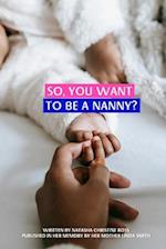 So, You Want To Be A Nanny?