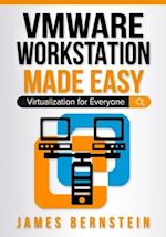 VMware Workstation Made Easy: Virtualization for Everyone 