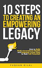 10 Steps to Creating an Empowering Legacy