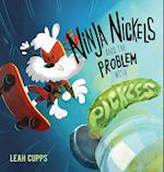 Ninja Nickels and the Problem with Pickles 