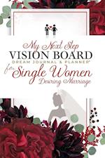 My Next Step Vision Board Dream Journal & Planner® for Single Women Desiring Marriage 