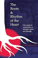 The Roots & Rhythm of the Heart: Our Musical Connection to Identity, Spirit, and Lineage 