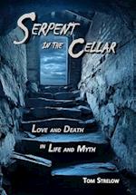 Serpent in the Cellar: Love and Death in Life and Myth 