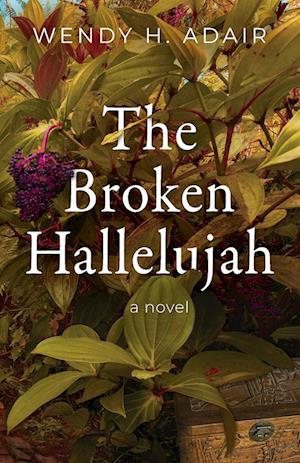 The Broken Hallelujah: a novel