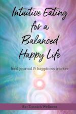Intuitive Eating for a Balanced Happy Life