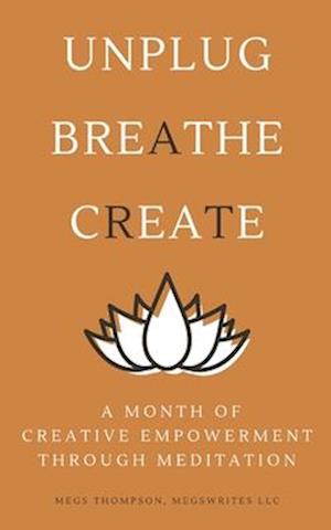 A Month of Creative Empowerment Through Meditation